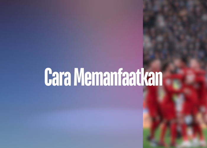 Cara Memanfaatkan klasemenleagueone.com